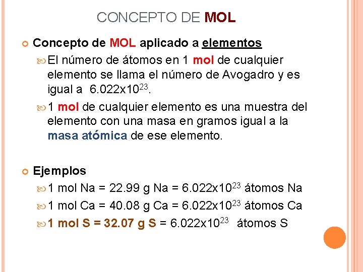 CONCEPTO DE MOL Concepto de MOL aplicado a elementos El número de átomos en