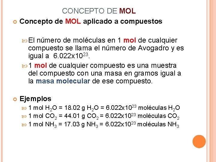 CONCEPTO DE MOL Concepto de MOL aplicado a compuestos El número de moléculas en