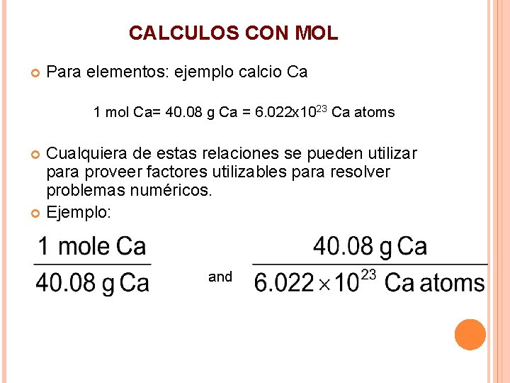 CALCULOS CON MOL Para elementos: ejemplo calcio Ca 1 mol Ca= 40. 08 g