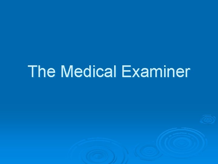 The Medical Examiner 