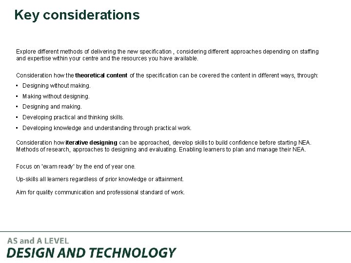 Key considerations Explore different methods of delivering the new specification , considering different approaches