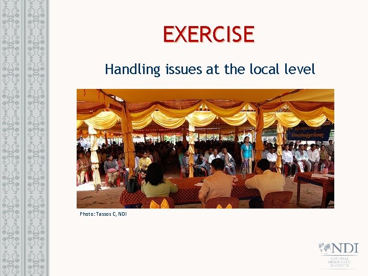 EXERCISE Handling issues at the local level Photo: Tassos C, NDI 