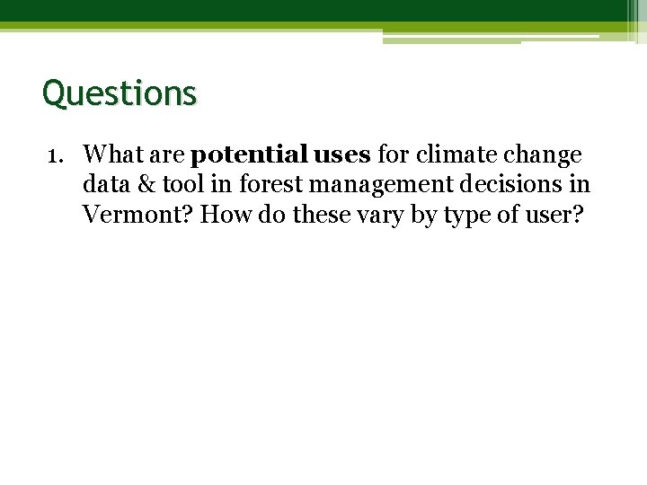 Questions 1. What are potential uses for climate change data & tool in forest