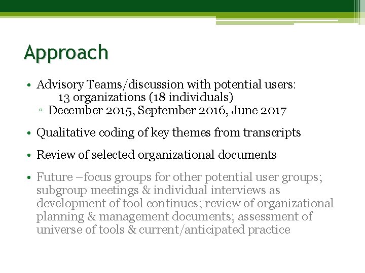 Approach • Advisory Teams/discussion with potential users: 13 organizations (18 individuals) ▫ December 2015,