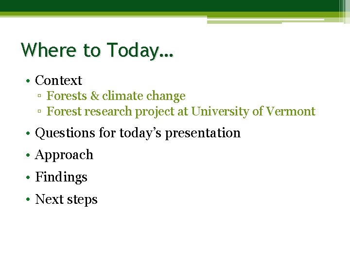 Where to Today… • Context ▫ Forests & climate change ▫ Forest research project