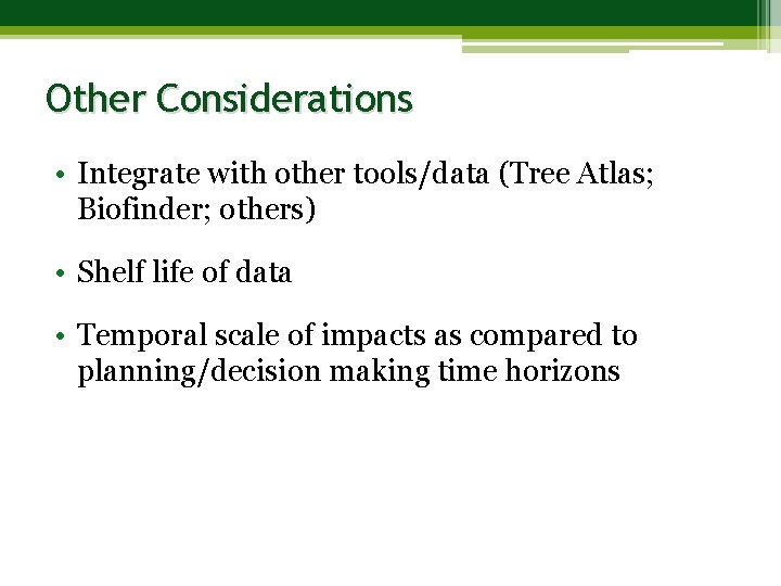 Other Considerations • Integrate with other tools/data (Tree Atlas; Biofinder; others) • Shelf life