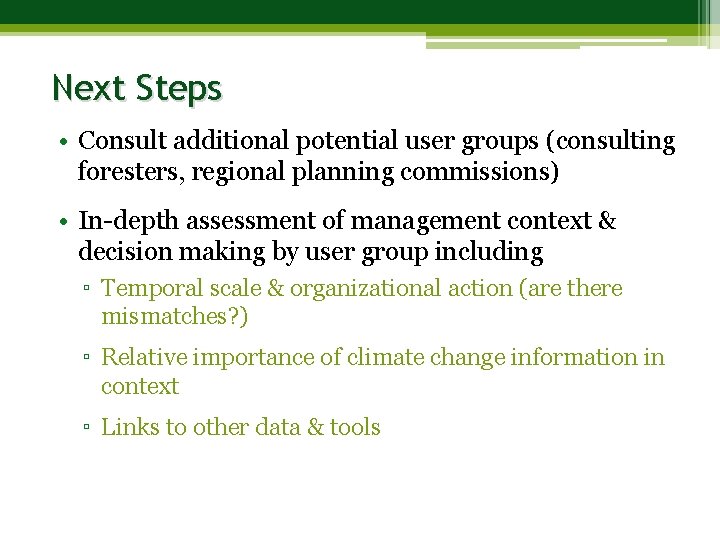 Next Steps • Consult additional potential user groups (consulting foresters, regional planning commissions) •
