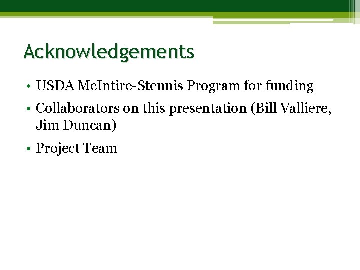 Acknowledgements • USDA Mc. Intire-Stennis Program for funding • Collaborators on this presentation (Bill