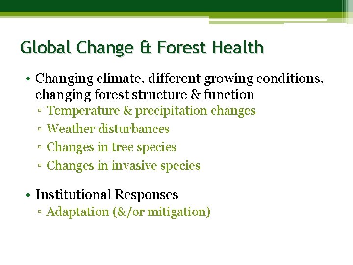 Global Change & Forest Health • Changing climate, different growing conditions, changing forest structure