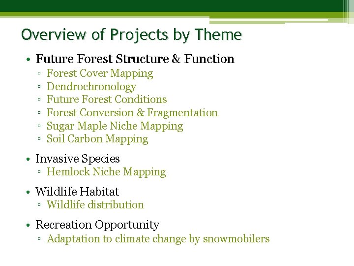 Overview of Projects by Theme • Future Forest Structure & Function ▫ ▫ ▫