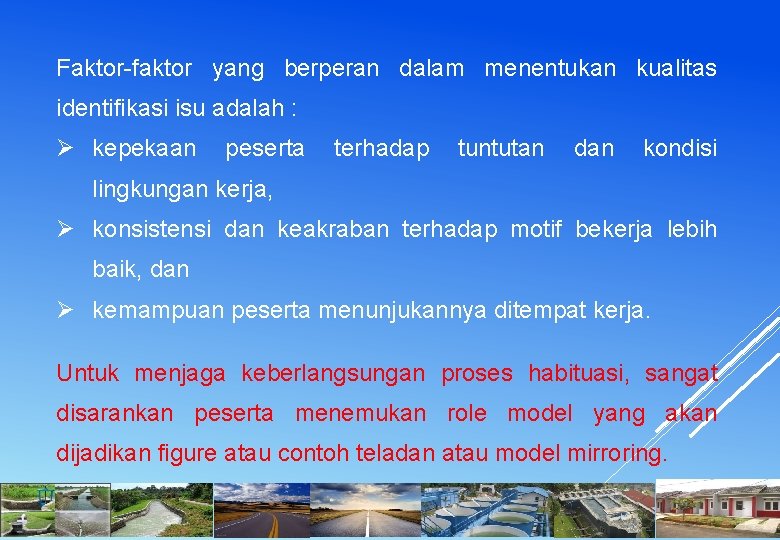 Faktor-faktor yang berperan dalam menentukan kualitas identifikasi isu adalah : Ø kepekaan peserta terhadap