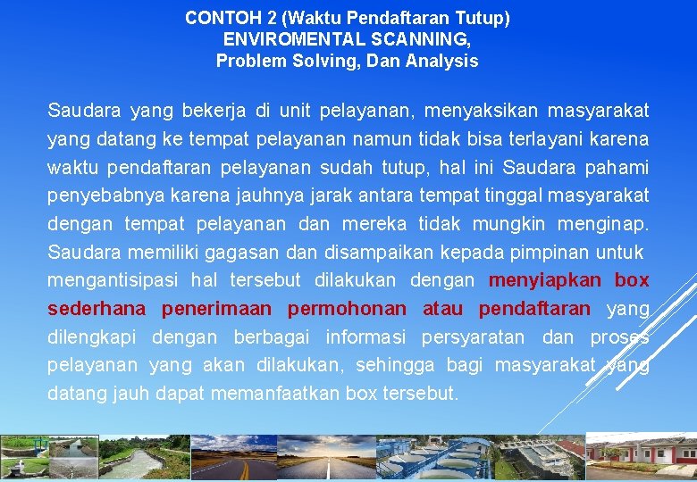 CONTOH 2 (Waktu Pendaftaran Tutup) ENVIROMENTAL SCANNING, Problem Solving, Dan Analysis Saudara yang bekerja