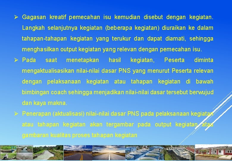 Ø Gagasan kreatif pemecahan isu kemudian disebut dengan kegiatan. Langkah selanjutnya kegiatan (beberapa kegiatan)