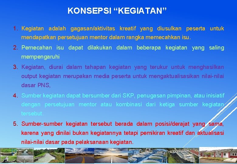 KONSEPSI “KEGIATAN” 1. Kegiatan adalah gagasan/aktivitas kreatif yang diusulkan peserta untuk mendapatkan persetujuan mentor