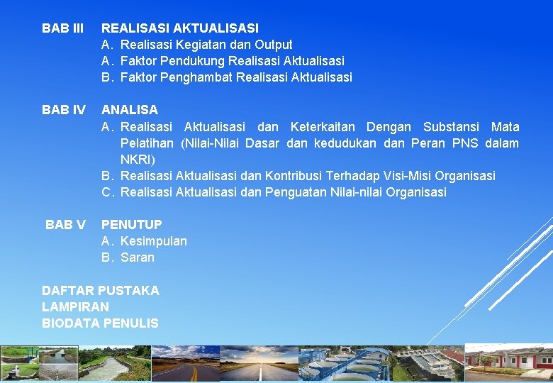 BAB III REALISASI AKTUALISASI A. Realisasi Kegiatan dan Output A. Faktor Pendukung Realisasi Aktualisasi