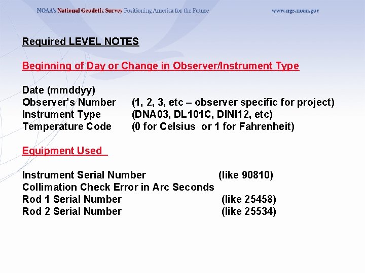 Required LEVEL NOTES Beginning of Day or Change in Observer/Instrument Type Date (mmddyy) Observer’s