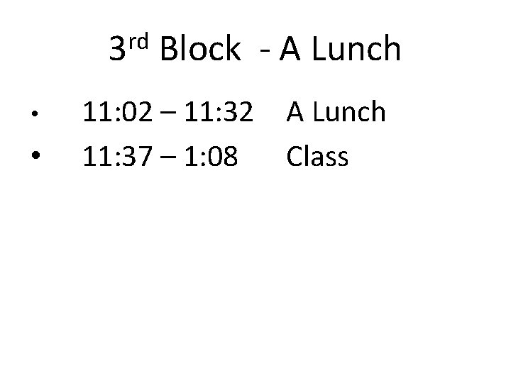 rd 3 Block - A Lunch • • 11: 02 – 11: 32 A