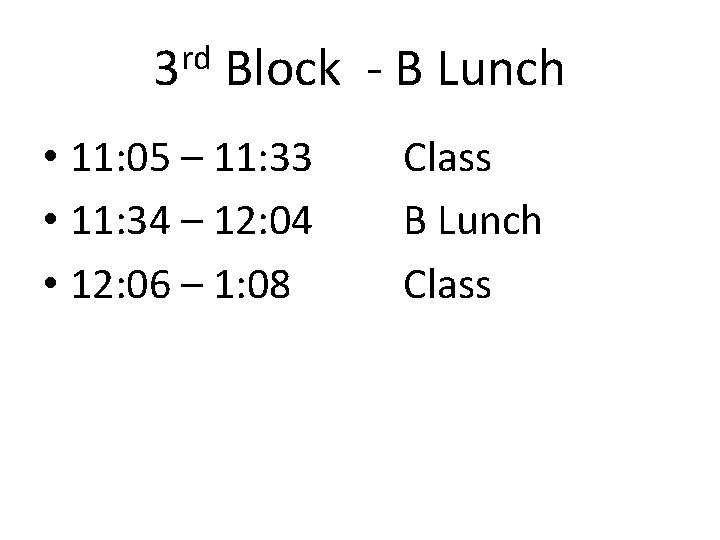 rd 3 Block - B Lunch • 11: 05 – 11: 33 • 11: