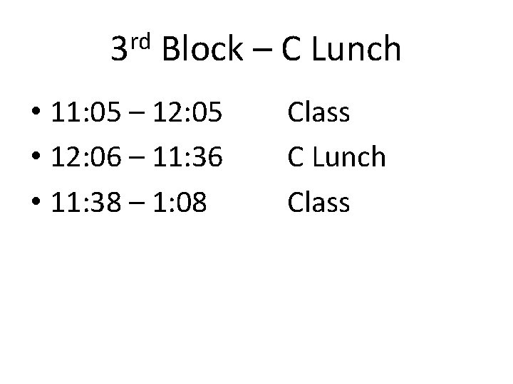 rd 3 Block – C Lunch • 11: 05 – 12: 05 • 12: