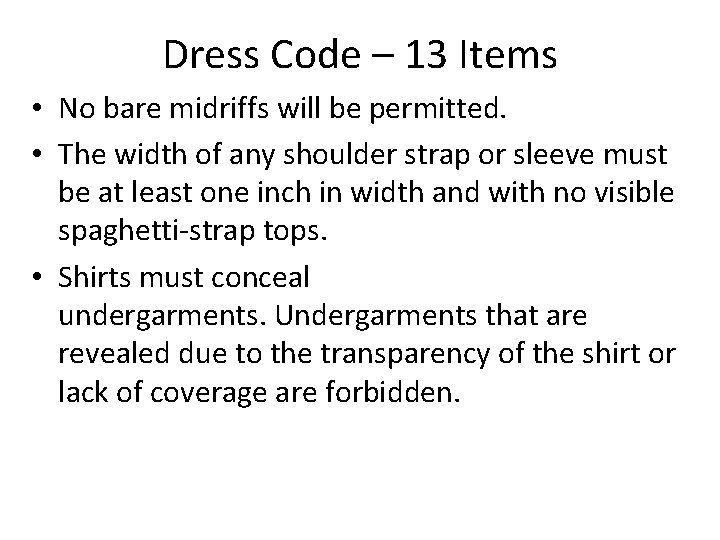 Dress Code – 13 Items • No bare midriffs will be permitted. • The