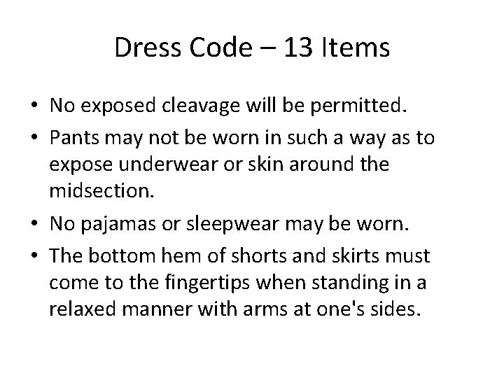 Dress Code – 13 Items • No exposed cleavage will be permitted. • Pants