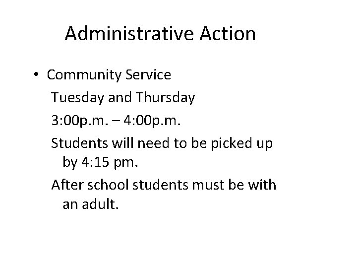 Administrative Action • Community Service Tuesday and Thursday 3: 00 p. m. – 4: