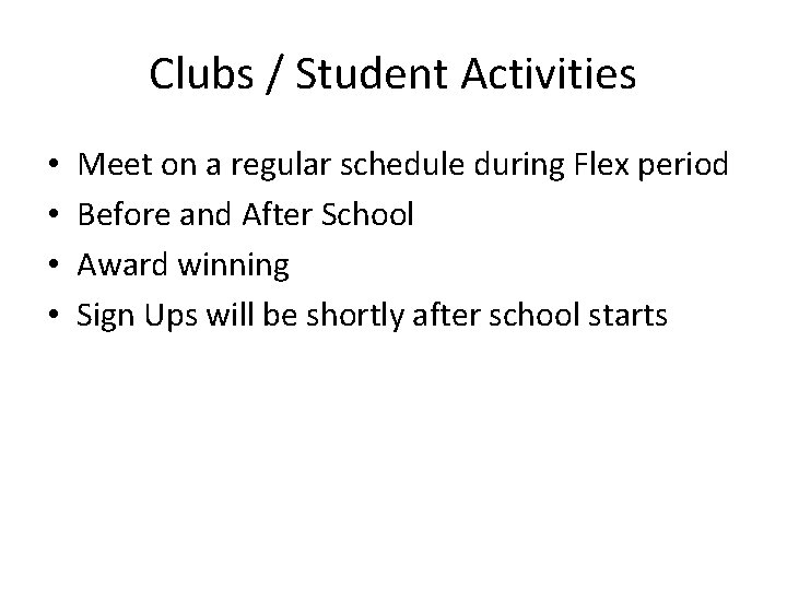 Clubs / Student Activities • • Meet on a regular schedule during Flex period