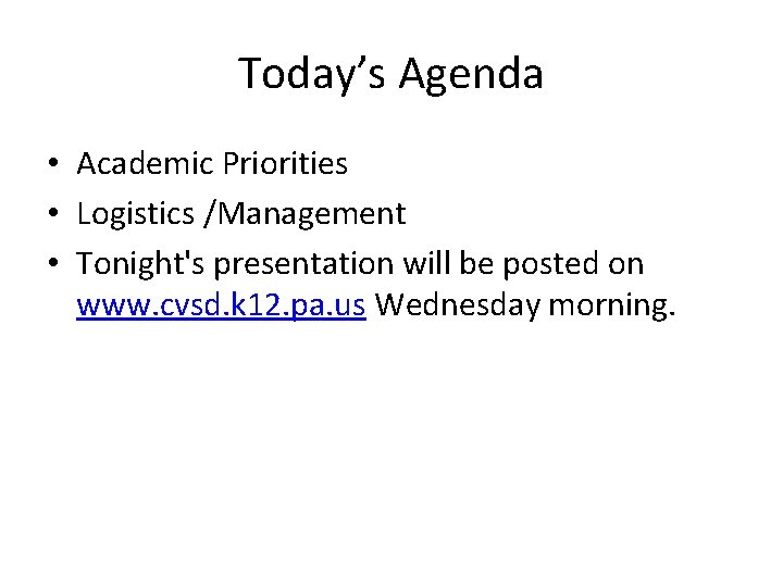 Today’s Agenda • Academic Priorities • Logistics /Management • Tonight's presentation will be posted