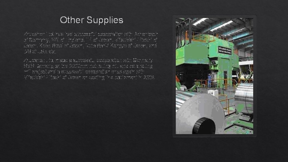 Other Supplies Zhuoshen Ltd. has had successful cooperation with Achenbach of Germany, VAI of