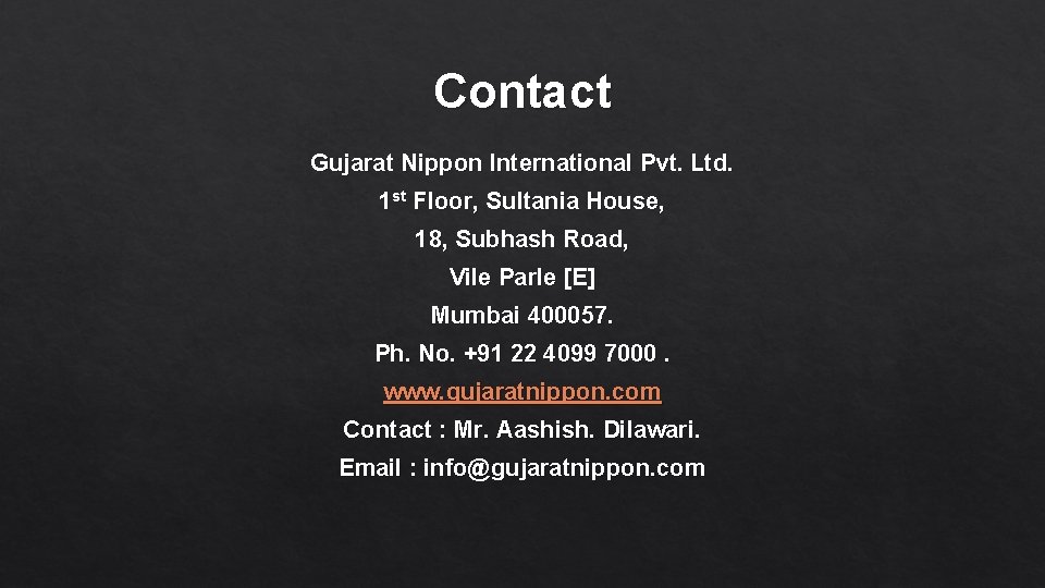 Contact Gujarat Nippon International Pvt. Ltd. 1 st Floor, Sultania House, 18, Subhash Road,