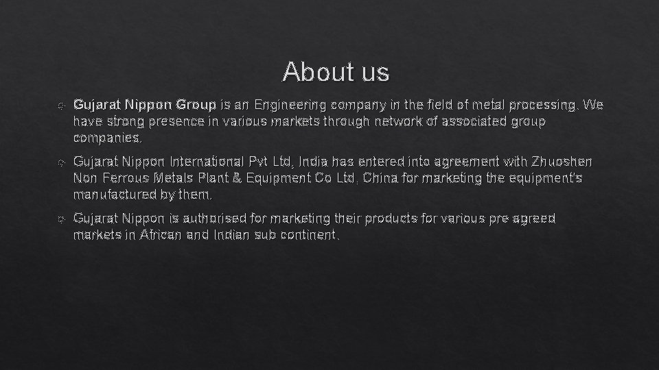 About us Gujarat Nippon Group is an Engineering company in the field of metal