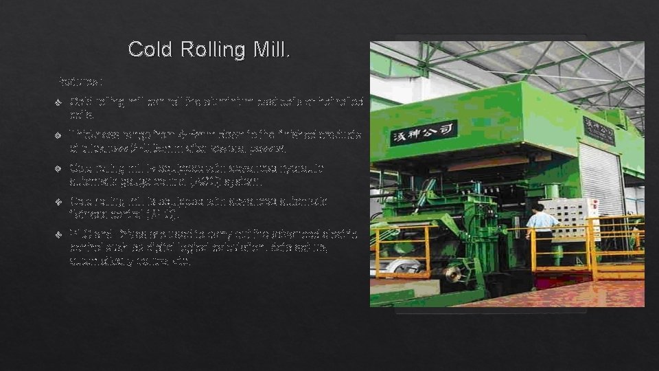 Cold Rolling Mill. Features : v Cold rolling mill can roll the aluminium cast