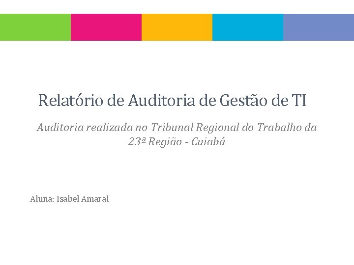 Relatório de Auditoria de Gestão de TI Auditoria realizada no Tribunal Regional do Trabalho