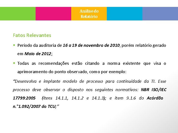 Análise do Relatório Fatos Relevantes § Período da auditoria de 16 a 19 de