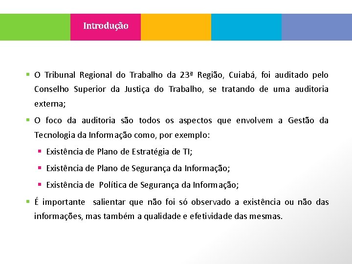 Introdução § O Tribunal Regional do Trabalho da 23ª Região, Cuiabá, foi auditado pelo