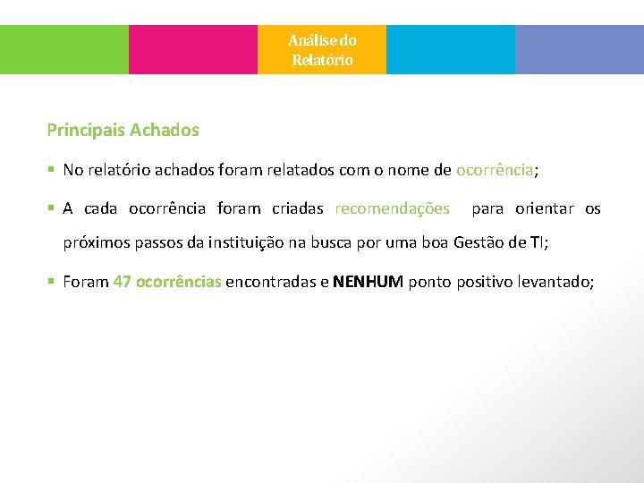 Análise do Relatório Principais Achados § No relatório achados foram relatados com o nome