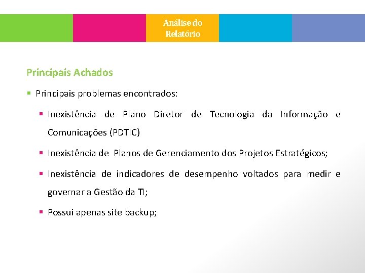 Análise do Relatório Principais Achados § Principais problemas encontrados: § Inexistência de Plano Diretor