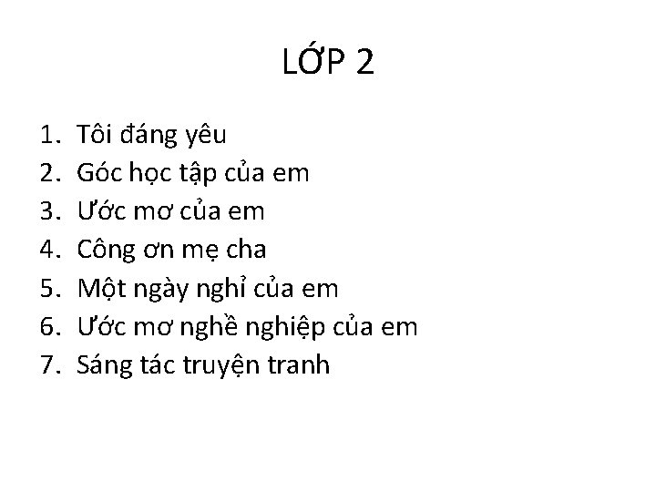 LỚP 2 1. 2. 3. 4. 5. 6. 7. Tôi đáng yêu Góc học