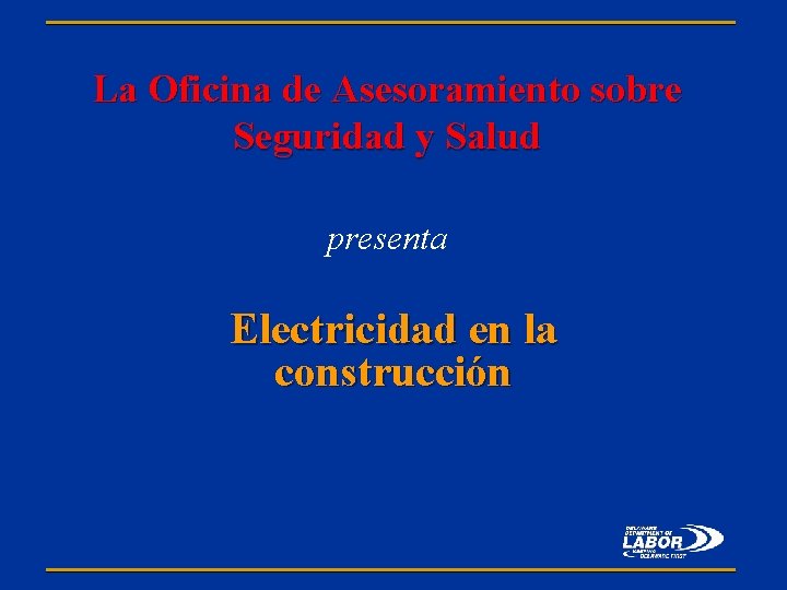 La Oficina de Asesoramiento sobre Seguridad y Salud presenta Electricidad en la construcción 