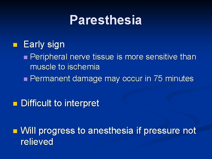 Paresthesia n Early sign Peripheral nerve tissue is more sensitive than muscle to ischemia