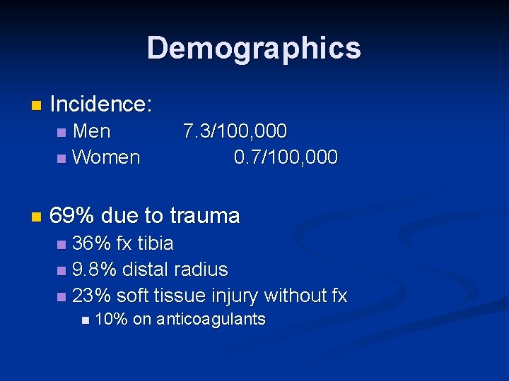 Demographics n Incidence: Men n Women n n 7. 3/100, 000 0. 7/100, 000