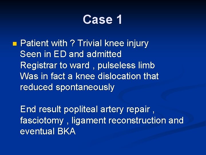 Case 1 n Patient with ? Trivial knee injury Seen in ED and admitted