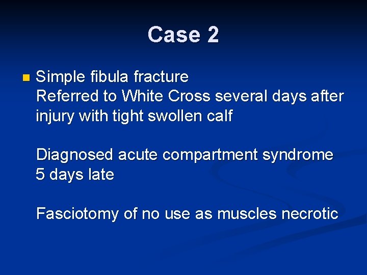 Case 2 n Simple fibula fracture Referred to White Cross several days after injury