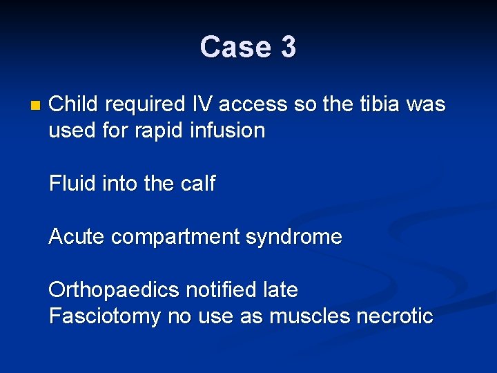 Case 3 n Child required IV access so the tibia was used for rapid