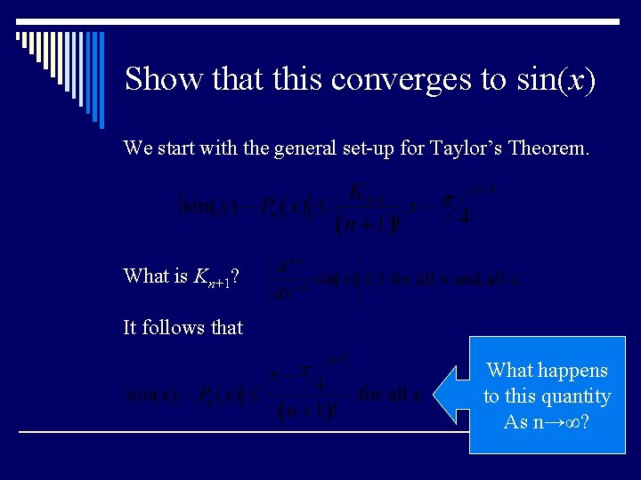 Show that this converges to sin(x) We start with the general set-up for Taylor’s