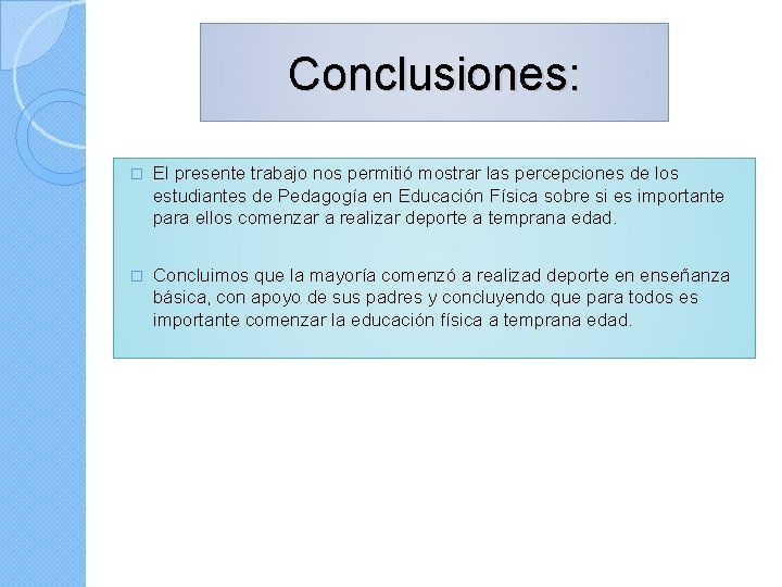 Conclusiones: � El presente trabajo nos permitió mostrar las percepciones de los estudiantes de