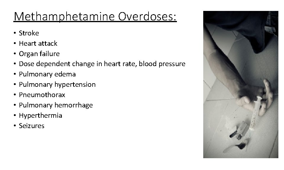 Methamphetamine Overdoses: • • • Stroke Heart attack Organ failure Dose dependent change in Methamphetamine Overdoses: • • • Stroke Heart attack Organ failure Dose dependent change in