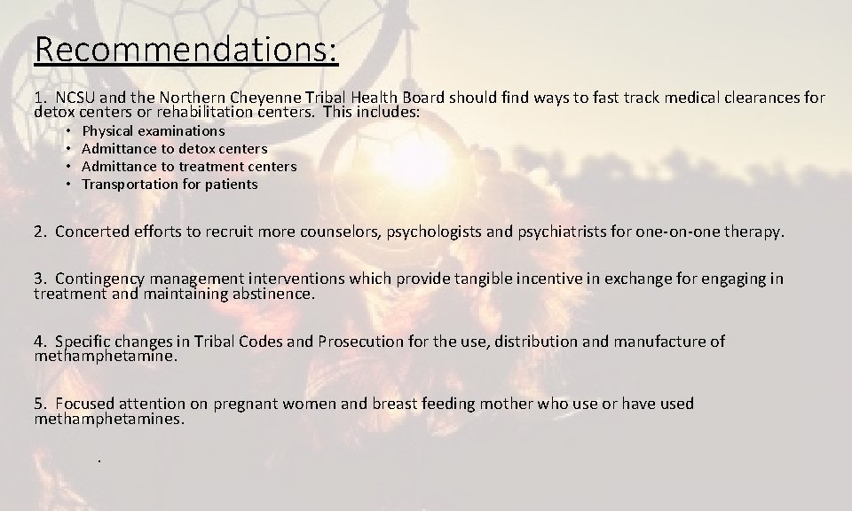 Recommendations: 1. NCSU and the Northern Cheyenne Tribal Health Board should find ways to Recommendations: 1. NCSU and the Northern Cheyenne Tribal Health Board should find ways to