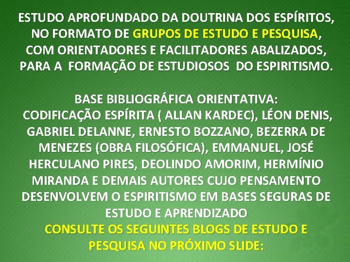 ESTUDO APROFUNDADO DA DOUTRINA DOS ESPÍRITOS, NO FORMATO DE GRUPOS DE ESTUDO E PESQUISA,