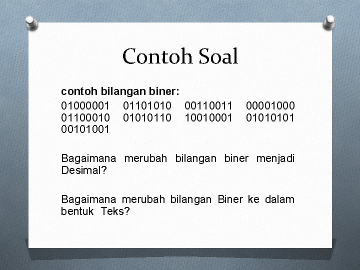Contoh Soal contoh bilangan biner: 01000001 01101010 0011 01100010 01010110 10010001 00101001 00001000 0101